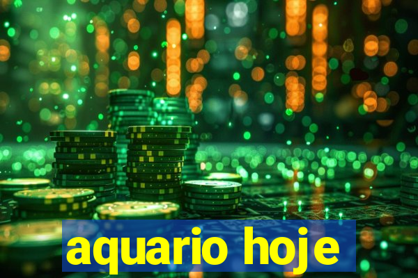 aquario hoje